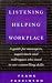 Listening and Helping in the Workplace: A Guide for Managers, Supervisors and Colleagues Who Need to Use Counselling Skills (A Condor book): A Guide for ... to Use Counselling Skills (A Condor book)