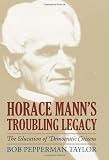 Horace Mann's troubling legacy : the education of democratic citizens