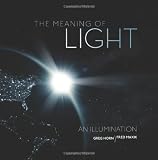 The Meaning of Light: An Illumination