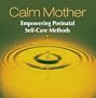 Calm Mother: Empowering Postnatal Self-Care Methods