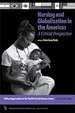 Nursing and Globalization in the Americas: A Critical Perspective (Critical Approaches in the Health Social Science) (Critical Approaches in the Health Social Sciences)