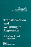 Transformation and Weighting in Regression (Chapman and Hall CRC Monographs on Statistics and Applied Probability)