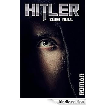 Hitler zwei null - Roman von Alexander Nastasi
