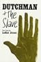 Dutchman and the Slave     **ISBN: 9780688210847**