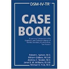 DSM-IV-TR Casebook: A Learning Companion to the Diagnostic and Statistical Manual of Mental Disorders, Fourth Edition, Text Revision