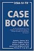 DSM-IV-TR Casebook: A Learning Companion to the Diagnostic and Statistical Manual of Mental Disorders, Fourth Edition, Text Revision