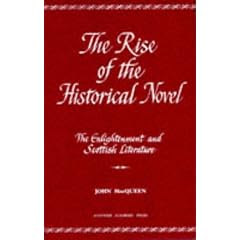 Rise of the Historical Novel: The Enlightenment and Scottish Literature (Enlightenment and Scottish Literature, Vol 2)
