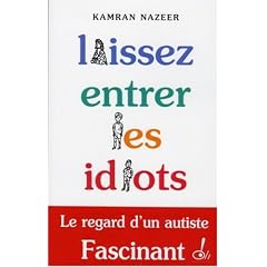 Laissez entrer les idiots : Le t�moignage fascinant d'un autiste