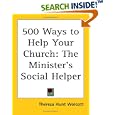  500 Ways to Help Your Church: The Minister's Social Helper  by Theresa Hunt Wolcott