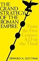 The Grand Strategy of the Roman Empire: From the First Century A.D.to the Third (Johns Hopkins Paperbacks)