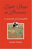 Eight Days in Provence: A Moment of Sensualite