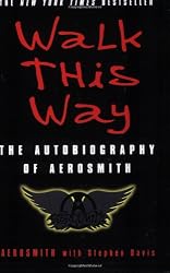 Walk This Way: The Autobiography of Aerosmith