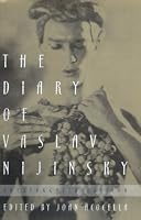 The Diary of Vaslav Nijinsky: Unexpurgated Edition