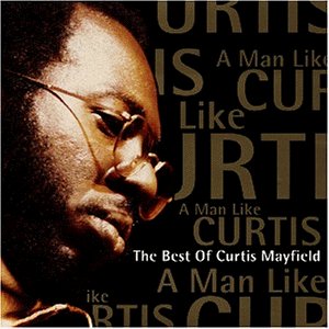 Curtis Mayfield - A Man Like Curtis - Zortam Music