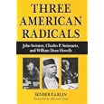 Three American Radicals: John Swinton, Charles P. Steinmetz, and William Dean Howells