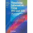 Visualizing Information Using SVG and X3D: XML-based Technologies for the XML-based Web