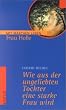 Frau Holle. Wie aus der ungeliebten Tochter eine starke Frau wird