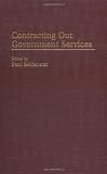Contracting Out Government Services (Privatizing Government: An Interdisciplinary Series)
