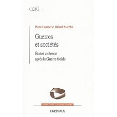 Guerres et soci�t�s : �tats et Violence apr�s la Guerre froide