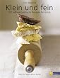 Klein und fein. 150 raffiniert-einfache Rezepte f�r G�ste