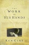  : The Work of His Hands : The Agony and Ecstasy of Being Conformed to the Image of Christ
