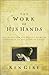 Search : The Work of His Hands : The Agony and Ecstasy of Being Conformed to the Image of Christ
