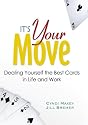 It's Your Move: Dealing Yourself the Best Cards in Life and Work