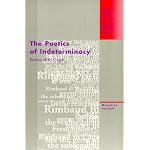 The Poetics of Indeterminacy: Rimbaud to Cage (Avant-Garde & Modernism Studies) book cover
