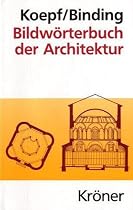 Bildwörterbuch der Architektur: Mit englischem, französischem, italienischem und spanischem Fachglossar