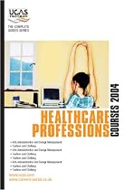 Healthcare Professions Courses 2004 (Complete Guides)