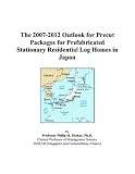 The 2007-2012 Outlook for Precut Packages for Prefabricated Stationary Residential Log Homes in Japan