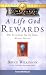 Books : A Life God Rewards: WHY EVERYTHING YOU DO TODAY MATTERS FOREVER (Video Course Workbook)