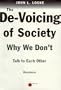 The DE-VOICING OF SOCIETY: WHY WE DON'T TALK TO EACH OTHER ANY MORE