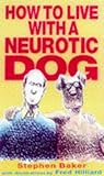 How to live with a neurotic dog