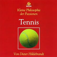 Tennis. Kleine Philosophie der Passionen