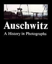 Auschwitz: A History in Photographs