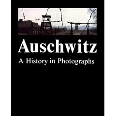 Auschwitz: A History in Photographs