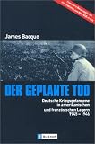 Der geplante Tod. Deutsche Kriegsgefangene in amerikanischen und französischen Lagern 1945 - 1946.