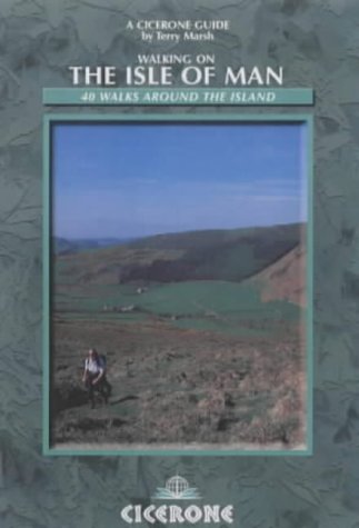 Walking on the Isle of Man: 40 Walks Around the Island (Cicerone British Walking)