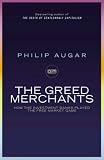 The Greed Merchants: How the Investment Banks Played the Free Market Game