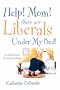 Help! Mom! There Are Liberals Under My Bed!