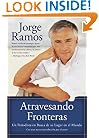 Atravesando Fronteras: Un Periodista en Busca de Su Lugar en el Mundo (Spanish Edition)