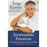 Atravesando Fronteras: Un Periodista en Busca de Su Lugar en el Mundo (Spanish Edition)