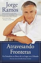 Atravesando Fronteras: Un Periodista en Busca de Su Lugar en el Mundo (Spanish Edition)