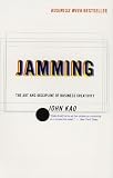 Jamming: The Art and Discipline of Business Creativity