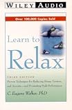 Books : Learn to Relax: Proven Techniques for Reducing Stress, Tension, and Anxiety--And Promoting Peak Performance (Wiley Audio)