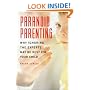 Paranoid Parenting: Why Ignoring the Experts May Be Best for Your Child
