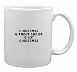 Christmas without Christ is not Christmas Mug