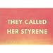 They Called Her Styrene, Etc.