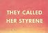 They Called Her Styrene, Etc.